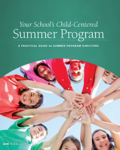 Your School’s Child-Centered Summer Program: A Practical Guide for Summer Program Directors